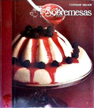 Cozinhar Melhor: Sobremesas