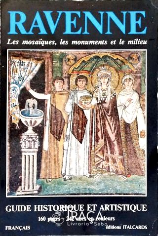 Ravenne - Les Mosaïques, Les Monuments Et Le Milieu