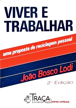 Viver e Trabalhar - Uma Proposta de Reciclagem Pessoal