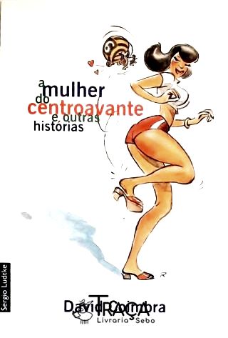 A Mulher do Centroavante e Outras Histórias