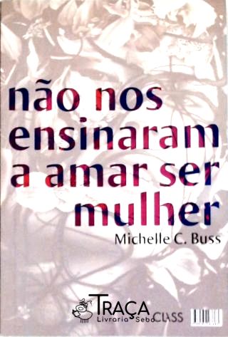 Não Nos Ensinaram a Amar Ser Mulher (autografado)