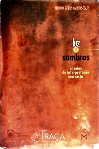 Luz e Sombras - Ensaios de Interpretação Marxista