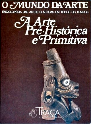 O Mundo da Arte - a Arte Pré-histórica e Primitiva