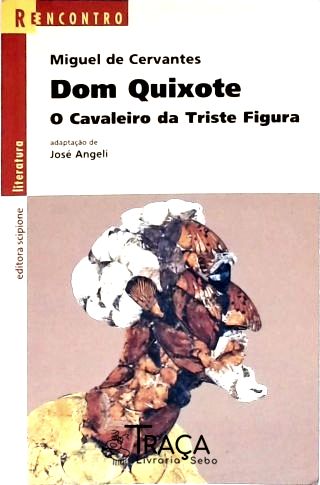 Dom Quixote - o Cavaleiro da Triste Figura (adaptado)