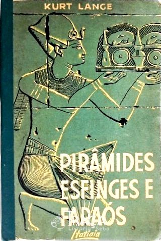 Pirâmides, Esfinges e Faraós