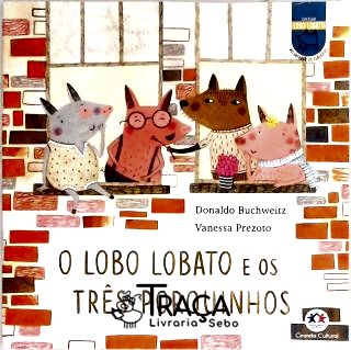 O Lobo Lobato e os Três Porquinhos