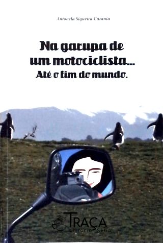 Na Garupa de Um Motociclista... Até o Fim do Mundo (autografado)