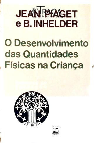 O Desenvolvimento das Quantidades Físicas na Criança