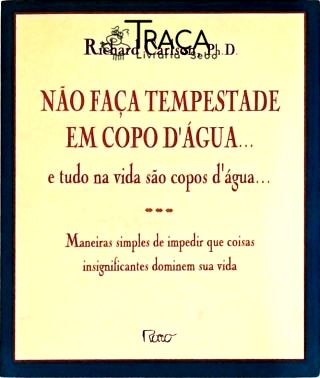 Não Faça Tempestade em Copo Dágua... e Tudo Na Vida São Copos Dágua