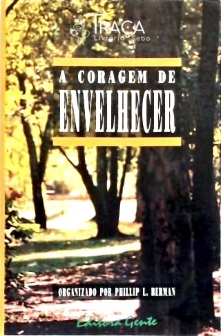 A Coragem de Envelhecer