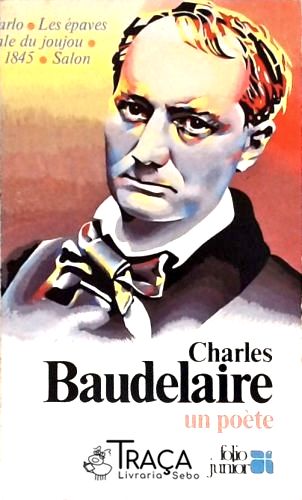 Charles Baudelaire - Un Poète