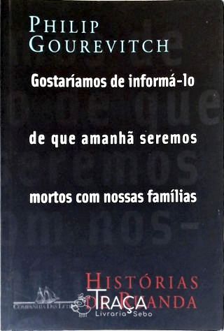 Gostaríamos de Informá-lo de Que Amanhã Seremos Mortos
