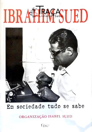 Ibrahim Sued - em Sociedade Tudo se Sabe