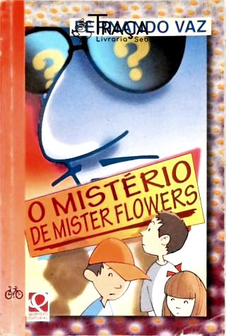 O Mistério De Mister Flowers
