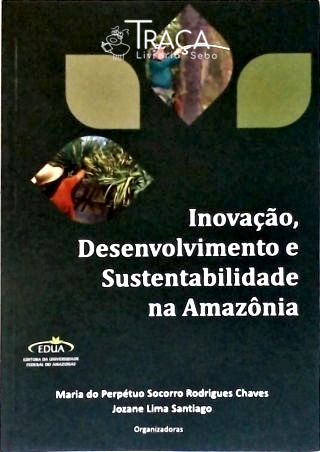 Inovação, Desenvolvimento e Sustentabilidade Na Amazônia