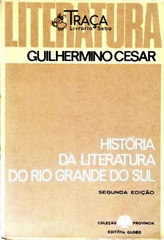 História da Literatura do Rio Grande do Sul (1737-1902)