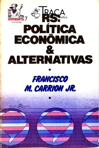 Rs: Política Econômica e Alternativas
