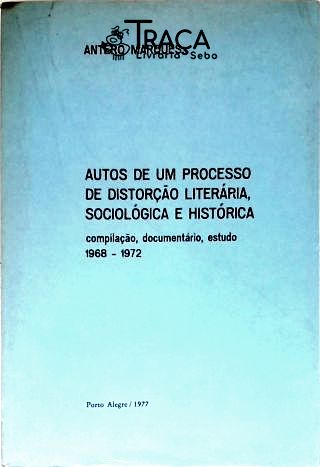 Autos de Um Processo de Distorção Literária, Sociológia e Histórica