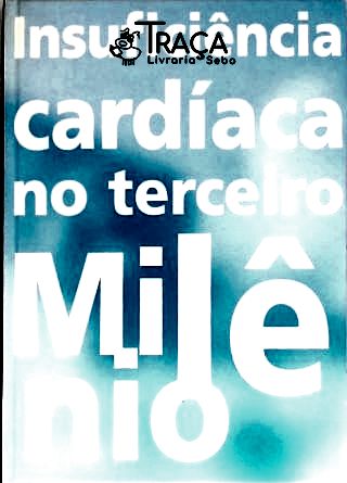 Insuficiência Cardíaca No Terceiro Milênio
