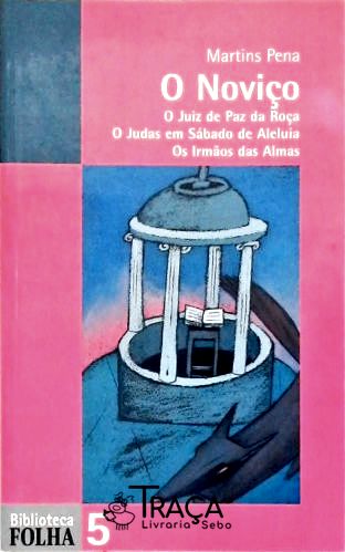 O Noviço - o Juiz de Paz da Roça - o Judas em Sábado de Aleluia - os Irmãos das Almas