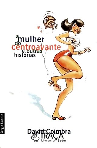 A Mulher do Centroavante e Outras Histórias