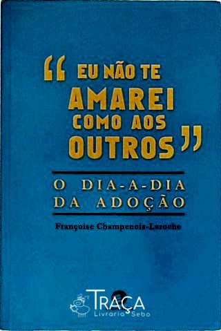 Eu Não Te Amarei Como Aos Outros