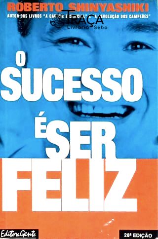 O Sucesso É Ser Feliz