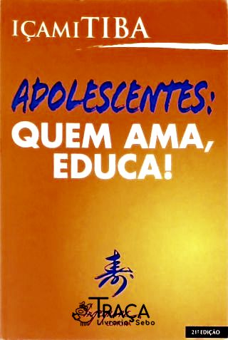 Adolescentes: Quem Ama, Educa!