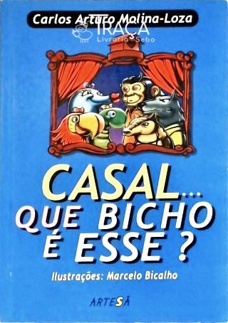 Casal... Que Bicho É Esse?