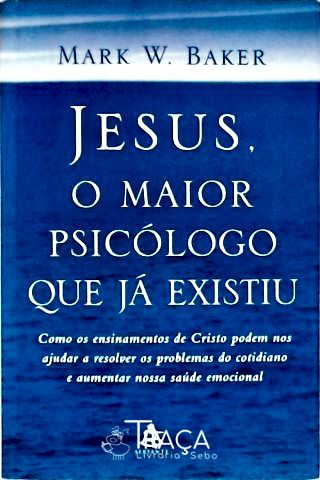 Jesus, o Maior Psicólogo Que Já Existiu