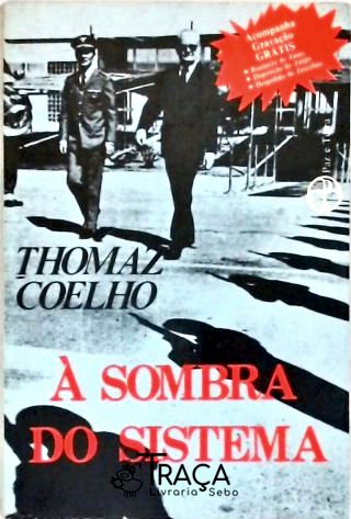 À Sombra do Sistema (de Castelo a Geisel)