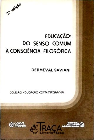 Educação: do Senso Comum À Consciência Filosófica