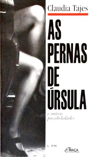 As Pernas de Úrsula e Outras Possibilidades