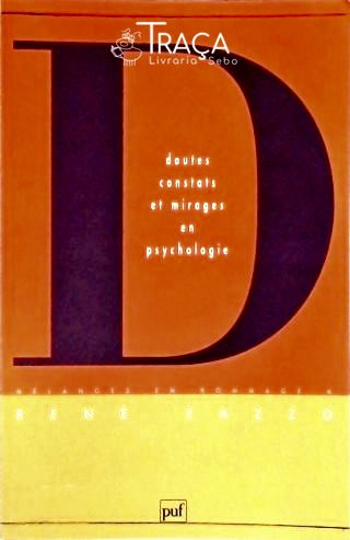Doutes, Constats Et Mirages En Psychologie