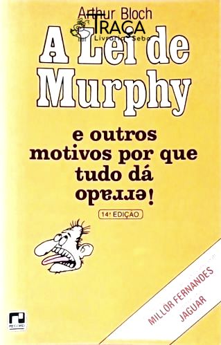 A Lei de Murphy e Outros Motivos por Que Tudo Dá Errado!