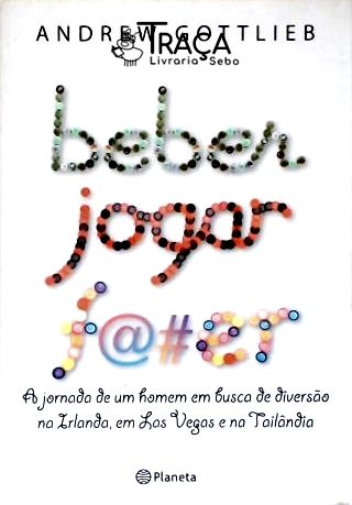 Beber, Jogar, Foder
