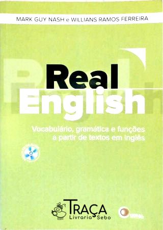 Real English - Vocabulário, Gramática e Funções a Partir de Textos em Inglês
