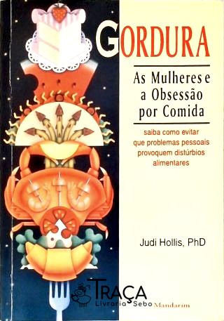 Gordura: as Mulheres e a Obsessão por Comida