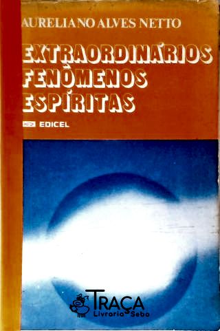 Extraordinários Fenômenos Espíritas