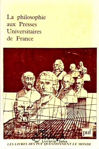 La Philosophie Aux Presses Universitaires de France