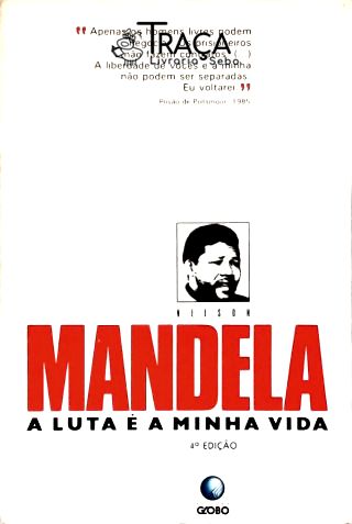 Nelson Mandela: a Luta É a Minha Vida