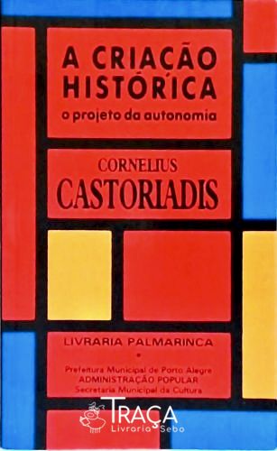 A Criação Histórica - o Projeto da Autonomia