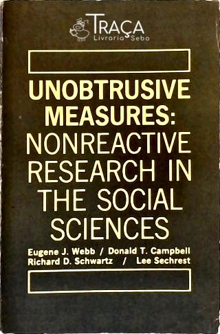 Unobtrusive Measures: Nonreactive Research In The Social Sciences