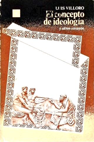 El Concepto de Ideologia Y Otros Ensaios