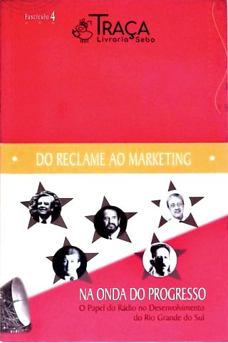 Do Reclame Ao Marketing: Na Onda do Progresso