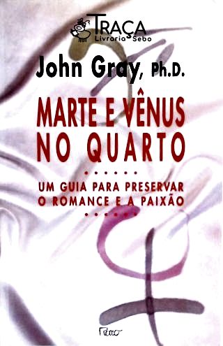 Marte e Vênus No Quarto - Um Guia para Preservar o Romance e a Paixão