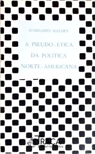 A Pseudo-Ética da Política Norte-Americana