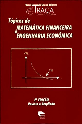Tópicos de Matemática Financeira e Engenharia Econômica