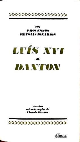 Os Processos Revolucionários: Luís Xvi - Danton