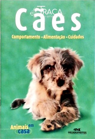 Cães: Comportamento, Alimentação, Cuidados